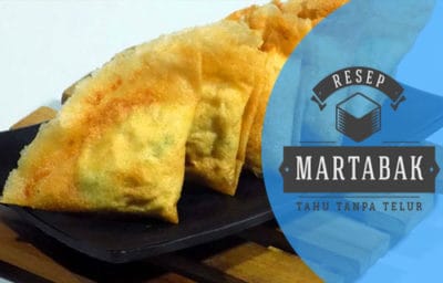 Resep Martabak Tahu Tanpa Telur yang Sangat Mudah Untuk Dibuat